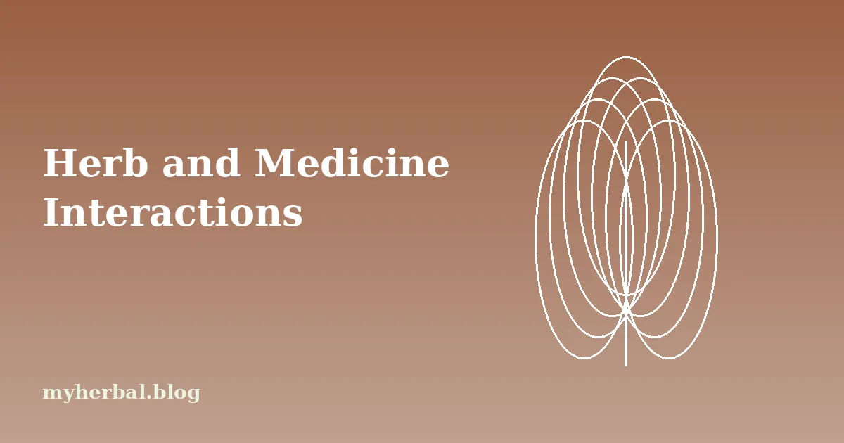 Herb and Medicine Interactions: What You Must Know