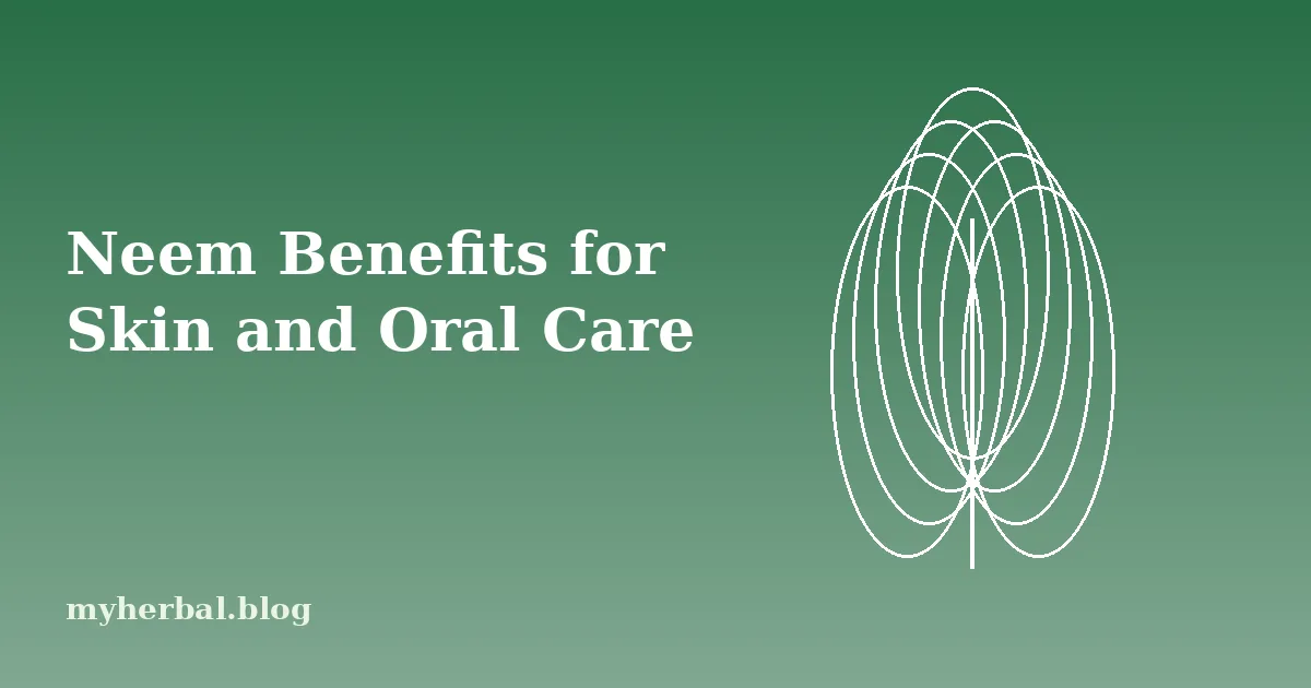 Neem Benefits for Skin and Oral Care